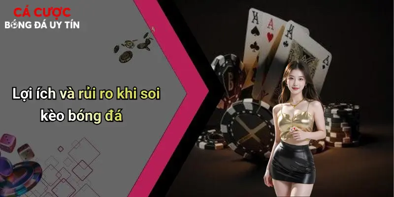 Lợi ích và rủi ro khi soi kèo bóng đá
