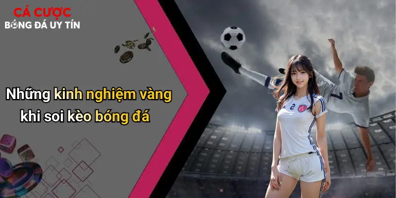 Những kinh nghiệm vàng khi soi kèo bóng đá