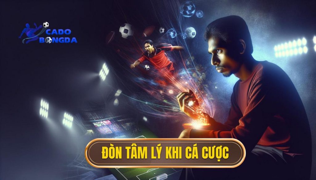 Đòn tâm lý khi cá cược
