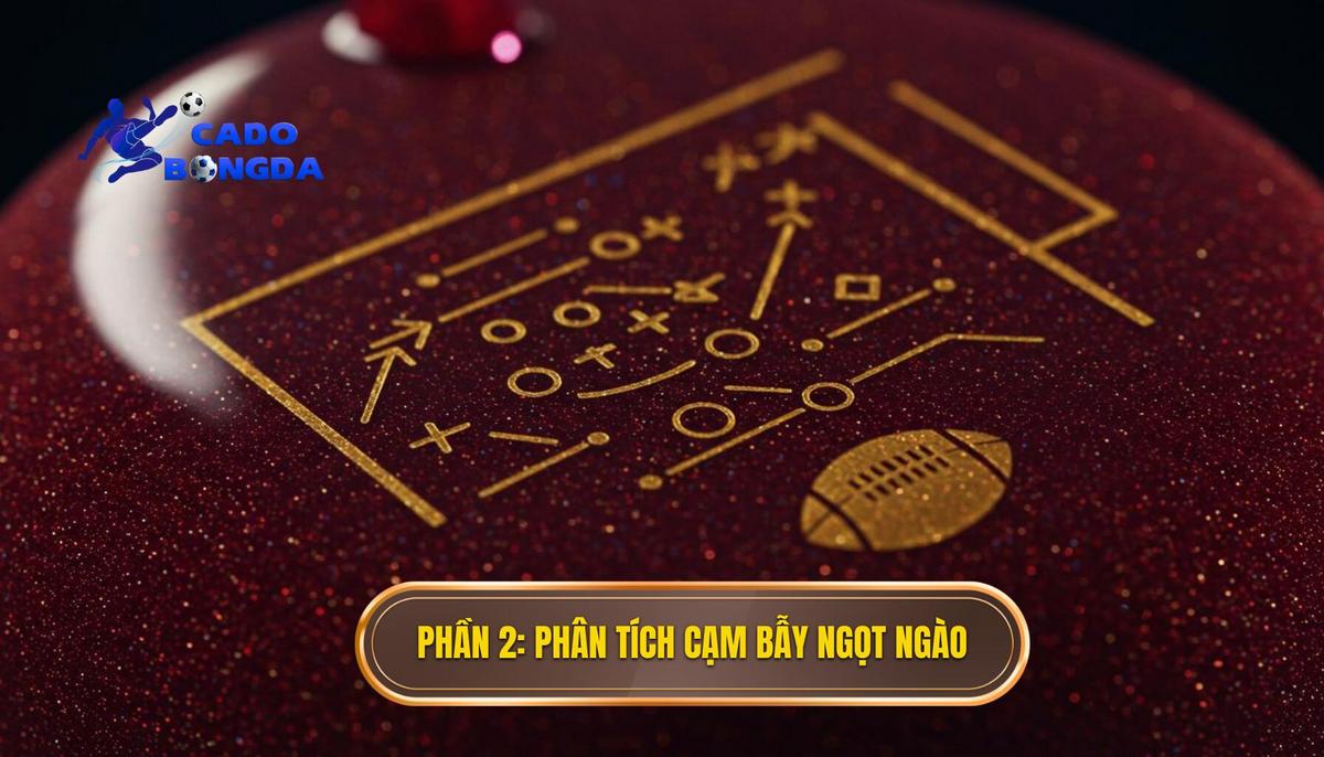 Phần 2_ Phân Tích Sâu Các Hình Thức Cạm Bẫy Ngọt Ngào Phổ Biến
