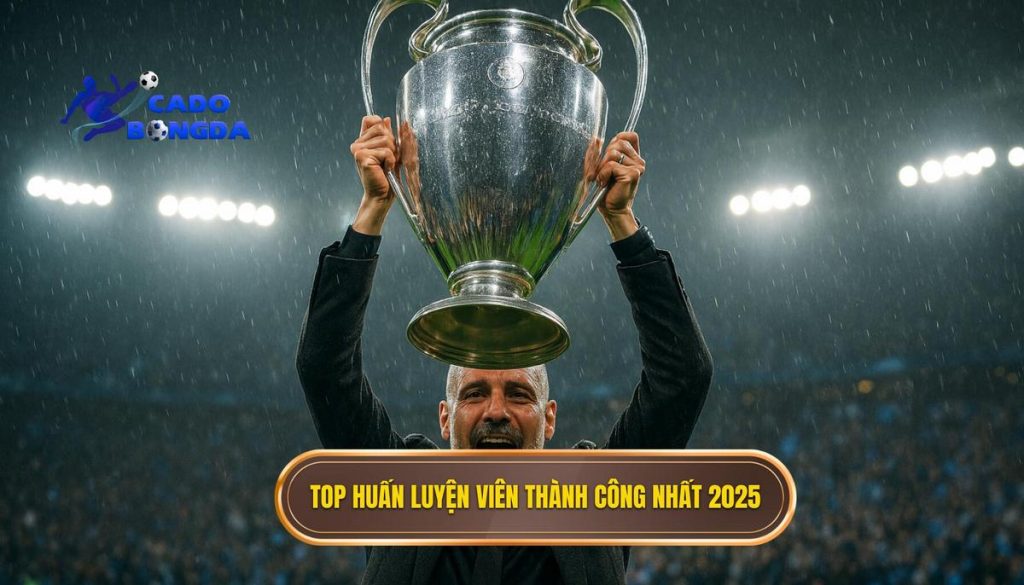 Top huấn luyện viên thành công nhất 2025