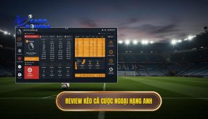 review kèo cá cược Ngoại hạng Anh