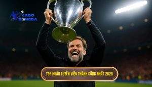 Top huấn luyện viên thành công nhất 2025