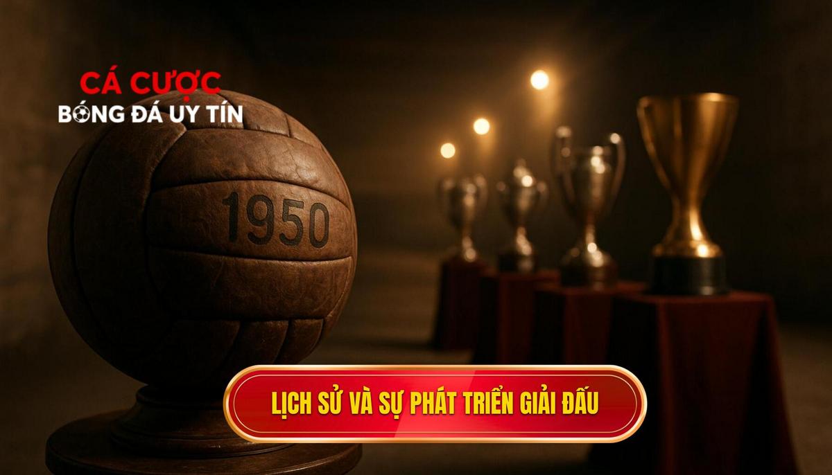 Lịch sử hình thành và bước chuyển mình vĩ đại của giải đấu