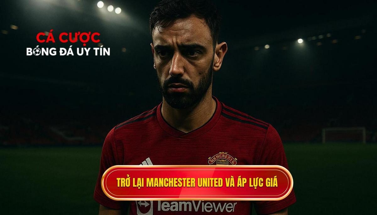 Trở lại Manchester United và gánh nặng của mức giá kỷ lục