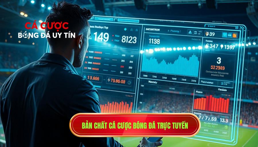 1. Bản chất cá cược bóng đá trực tuyến
