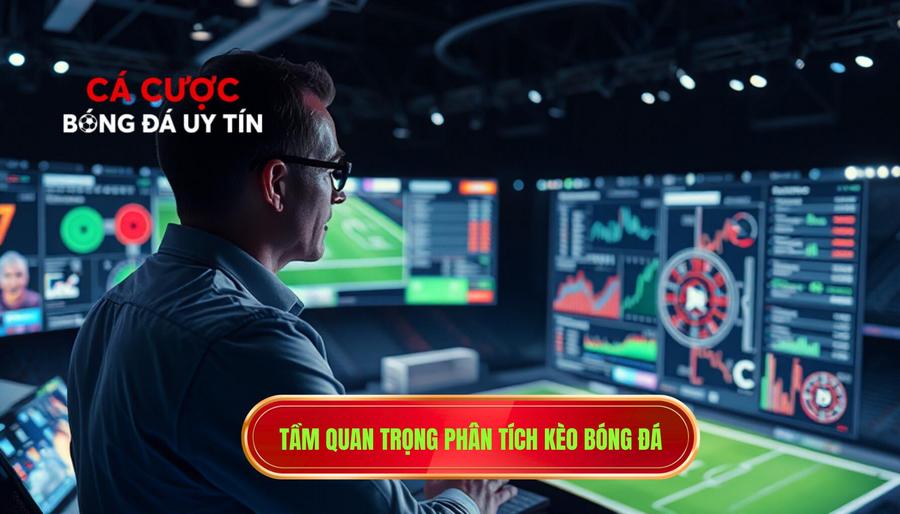 1. Tầm quan trọng phân tích kèo bóng đá